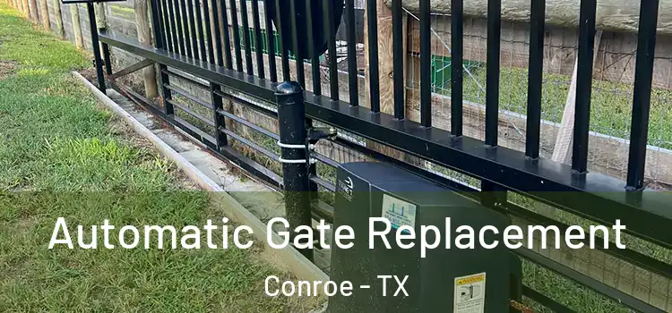  Automatic Gate Replacement Conroe - TX