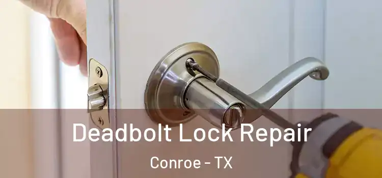  Deadbolt Lock Repair Conroe - TX