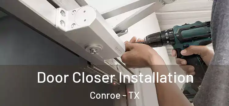  Door Closer Installation Conroe - TX
