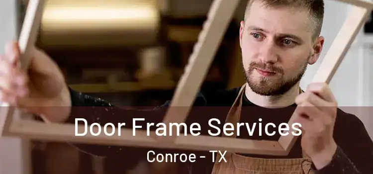 Door Frame Services Conroe - TX