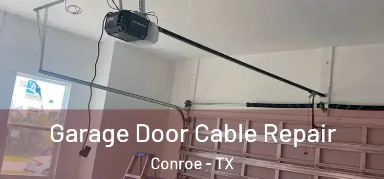  Garage Door Cable Repair Conroe - TX