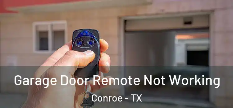  Garage Door Remote Not Working Conroe - TX