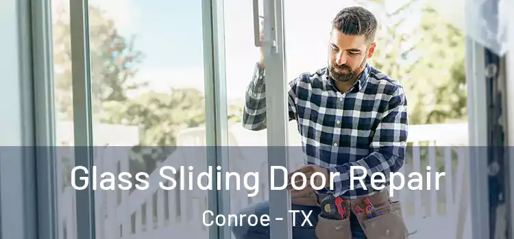  Glass Sliding Door Repair Conroe - TX