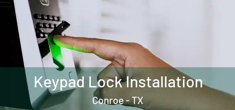 Keypad Lock Installation Conroe - TX