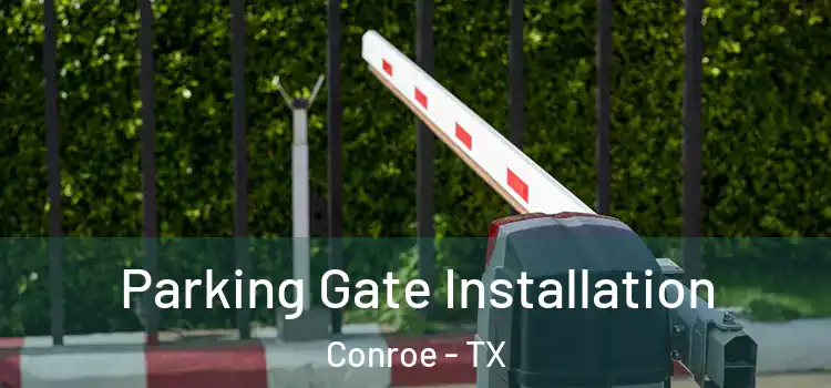 Parking Gate Installation Conroe - TX