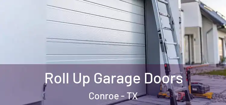  Roll Up Garage Doors Conroe - TX