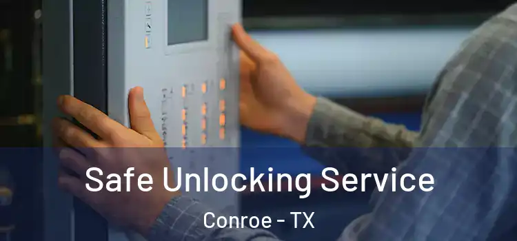  Safe Unlocking Service Conroe - TX