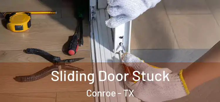  Sliding Door Stuck Conroe - TX