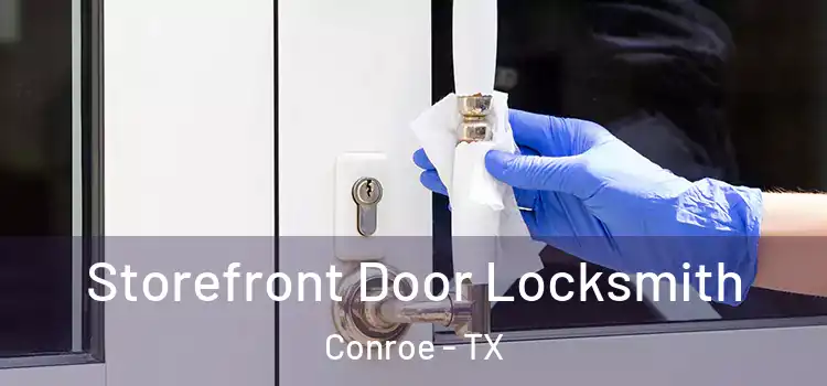 Storefront Door Locksmith Conroe - TX