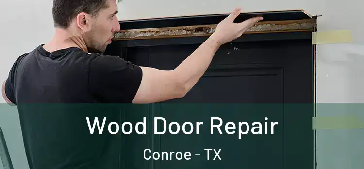  Wood Door Repair Conroe - TX